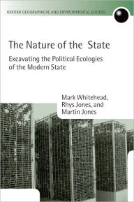 Title: The Nature of the State: Excavating the Political Ecologies of the Modern State, Author: Mark Whitehead