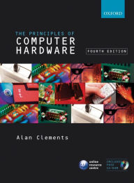 Title: Principles of Computer Hardware / Edition 4, Author: Alan Clements