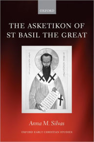 Title: The Asketikon of St Basil the Great, Author: Anna M. Silvas