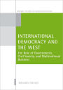 International Democracy and the West: The Role of Governments, Civil Society, and Multinational Business