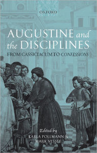 Title: Augustine and the Disciplines: From Cassiciacum to Confessions, Author: Karla Pollmann