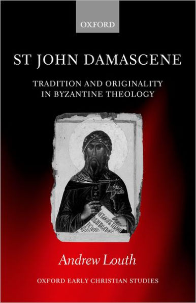 St John Damascene: Tradition and Originality in Byzantine Theology