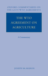 Title: The WTO Agreement on Agriculture: A Commentary, Author: Joseph McMahon