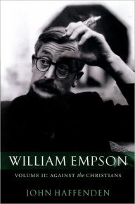 Title: William Empson: Against the Christians, Volume II, Author: John Haffenden