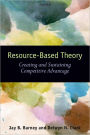 Resouce-Based Theory: Creating and Sustaining Competitive Advantage