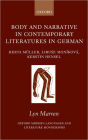 Body and Narrative in Contemporary Literatures in German: Herta Mï¿½ller, Libuse Monï¿½kovï¿½, and Kerstin Hensel