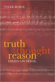 Title: Truth, Thought, Reason: Essays on Frege, Author: Tyler Burge