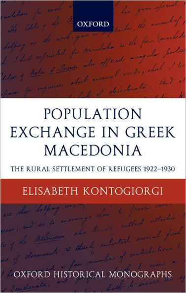 Population Exchange in Greek Macedonia: The Forced Settlement of Refugees 1922-1930