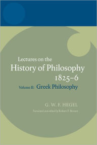 Title: Hegel: Lectures on the History of PhilosophyVolume II: Greek Philosophy, Author: Oxford University Press