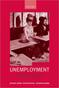 Title: Unemployment: Macroeconomic Performance and the Labour Market / Edition 2, Author: Richard Layard