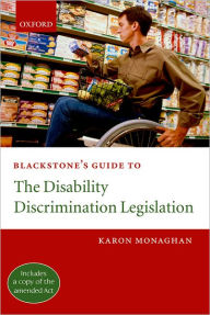 Title: Blackstone's Guide to the Disability Discrimination Legislation, Author: Karon Monaghan