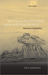 Title: Mystical Encounters with the Natural World: Experiences and Explanations, Author: Paul Marshall