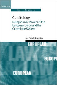 Title: Comitology: Delegation of Powers in the European Union and the Committee System, Author: Carl Fredrik Bergstrïm