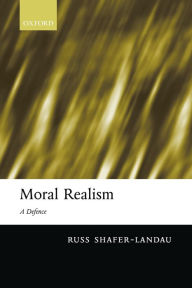 Title: Moral Realism: A Defence / Edition 1, Author: Russ Shafer-Landau