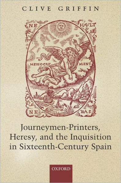 Journeymen-Printers, Heresy, and the Inquisition in Sixteenth-Century Spain