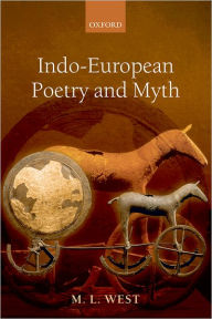 Title: Indo-European Poetry and Myth, Author: M. L. West