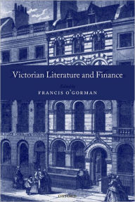 Title: Victorian Literature and Finance, Author: Francis O'Gorman