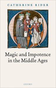 Title: Magic and Impotence in the Middle Ages, Author: Catherine Rider