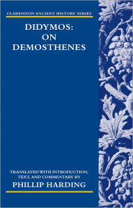 Title: Didymos: On Demosthenes, Author: Phillip Harding