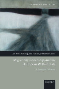 Title: Migration, Citizenship, and the European Welfare State: A European Dilemma, Author: Carl-Ulrik Schierup