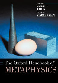 Title: The Oxford Handbook of Metaphysics, Author: Michael J. Loux