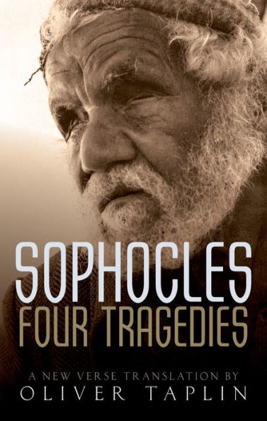 Sophocles: Four Tragedies: Oedipus the King, Aias, Philoctetes, Oedipus at Colonus