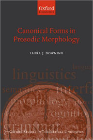 Title: Canonical Forms in Prosodic Morphology, Author: Laura J. Downing