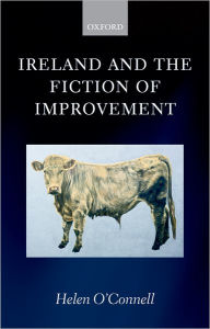 Title: Ireland and the Fiction of Improvement, Author: Helen O'Connell