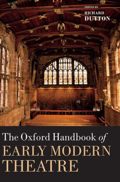 The Oxford Handbook of Early Modern Theatre