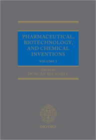 Title: Pharmaceutical, Biotechnology and Chemical Inventions: World Protection and Exploitation, Author: Duncan Bucknell