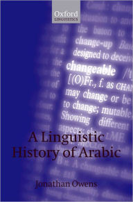 Title: A Linguistic History of Arabic, Author: Jonathan Owens