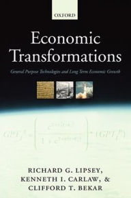 Title: Economic Transformations: General Purpose Technologies and Long Term Economic Growth, Author: Richard G. Lipsey