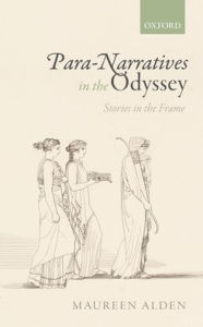Title: Para-Narratives in the Odyssey: Stories in the Frame, Author: Maureen Alden
