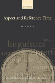 Title: Aspect and Reference Time, Author: Olga Borik