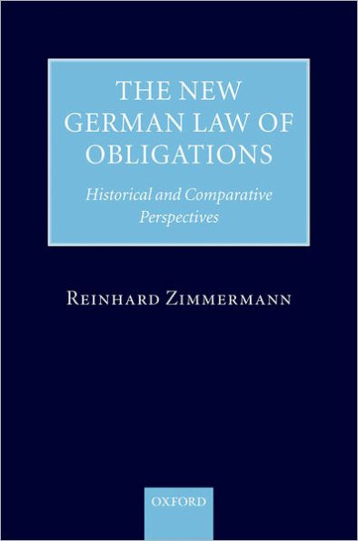 The New German Law of Obligations: Historical and Comparative Perspectives