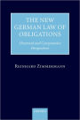 The New German Law of Obligations: Historical and Comparative Perspectives