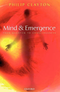 Title: Mind and Emergence: From Quantum to Consciousness, Author: Philip Clayton