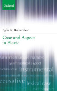 Title: Case and Aspect in Slavic, Author: Kylie Richardson