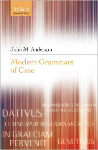 Title: Modern Grammars of Case, Author: John M. Anderson