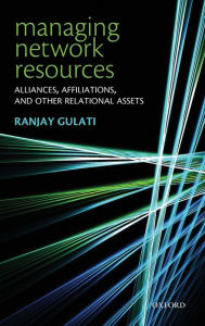 Title: Managing Network Resources: Alliances, Affiliations, and Other Relational Assets, Author: Ranjay Gulati