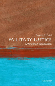Title: Military Justice: A Very Short Introduction, Author: Eugene R. Fidell