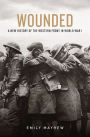 Wounded: A New History of the Western Front in World War I