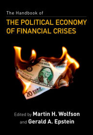 Title: The Handbook of the Political Economy of Financial Crises, Author: Martin H. Wolfson