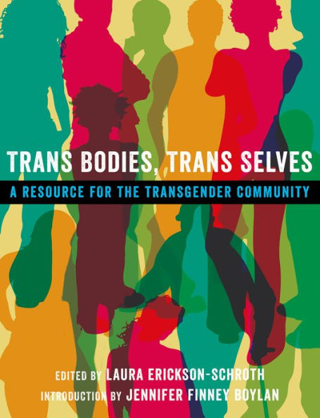 Trans Bodies, Trans Selves: A Resource for the Transgender Community