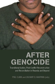 Title: After Genocide: Transitional Justice, Post-conflict Reconstruction and Reconciliation in Rwanda and Beyond, Author: Philip Clark