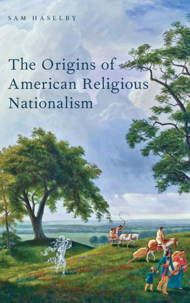 The Origins of American Religious Nationalism