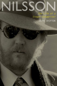 Title: Nilsson: The Life of a Singer-Songwriter, Author: Alyn Shipton