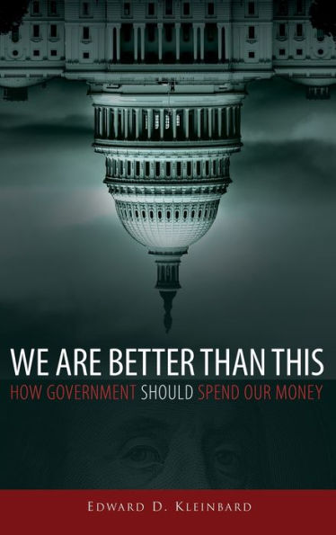 We Are Better Than This: How Government Should Spend Our Money