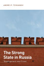 The Strong State in Russia: Development and Crisis