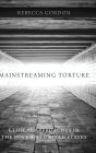 Mainstreaming Torture: Ethical Approaches in the Post-9/11 United States